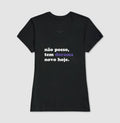 Camiseta Não posso, tem dorama novo hoje