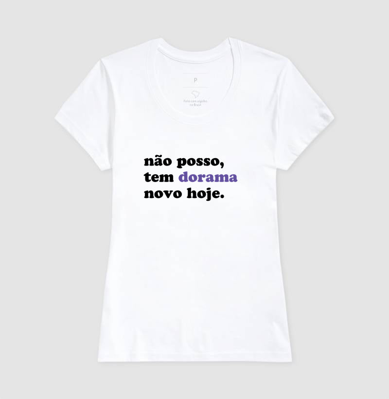 Camiseta Não posso, tem dorama novo hoje