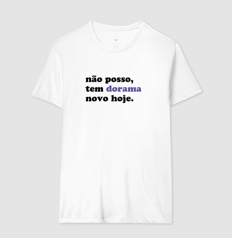 Camiseta Não posso, tem dorama novo hoje
